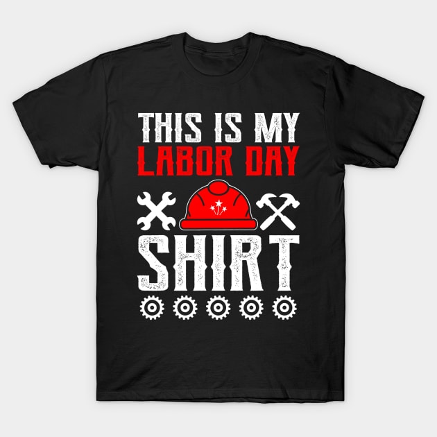 This Is My Labor Day Union Worker Patriotic Companion T-Shirt by everetto